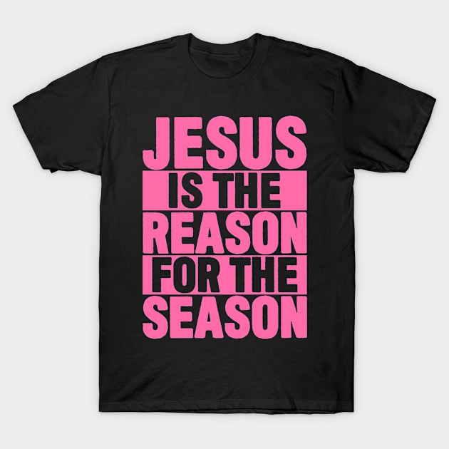 Jesus is the Reason for the Season T-Shirt by Plushism